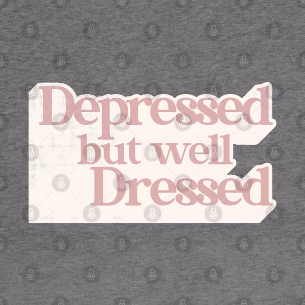Depressed But Well Dressed ∆ by DankFutura